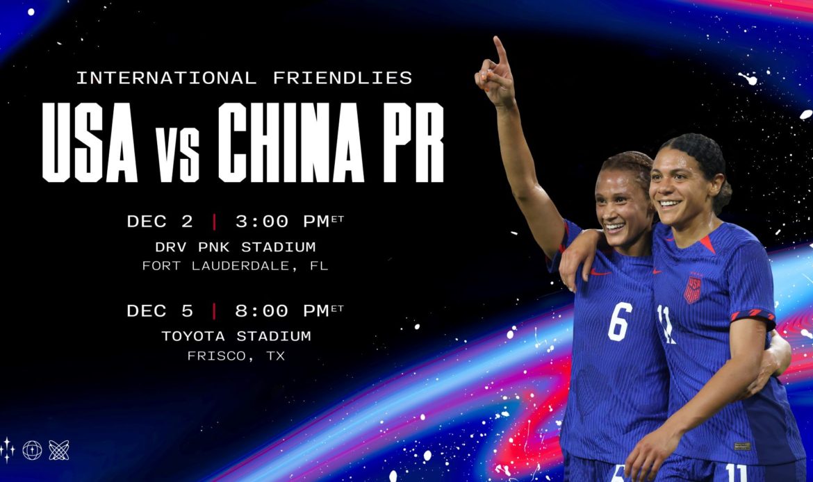 L&rsquo;ÉQUIPE NATIONALE FÉMININE DES ÉTATS-UNIS AFFRONTERA LA CHINE  LE 2 DÉC. 2 À FT. LAUDERDALE, FLA. ET LE 5 DÉC. 5 DECEMBRE A FRISCO, TEXAS SUR LA ROUTE DES JEUX OLYMPIQUES DE PARIS 2024